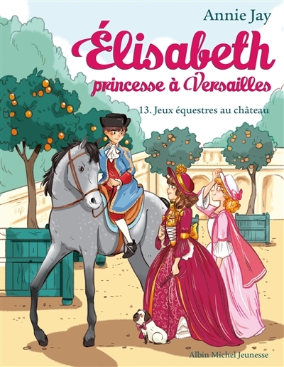 Elisabeth Tome 13 Jeux équestres au château - Elisabeth, princesse à Versailles - tome 13 (Poche)