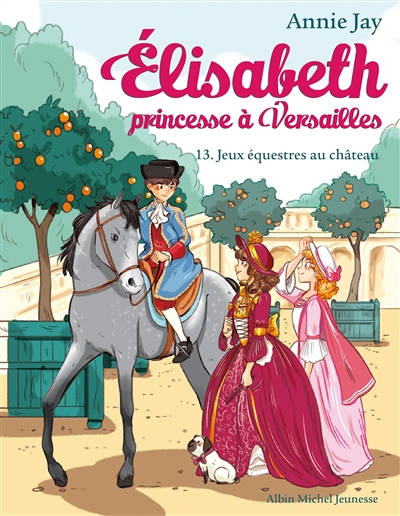 Elisabeth Tome 13 Jeux équestres au château - Elisabeth, princesse à Versailles - tome 13 (Poche)