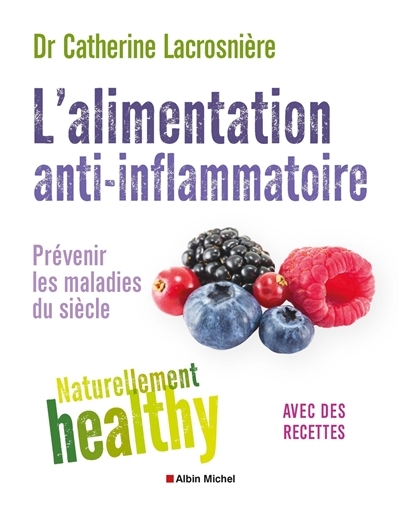 L'Alimentation anti-inflammatoire - Naturellement healthy - Prévenir les maladies du siècle (Broché)