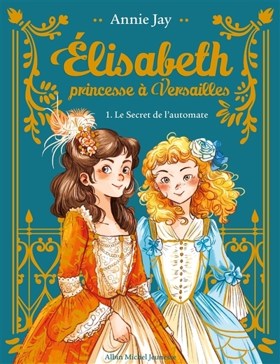 Elisabeth Tome 1 Le Secret de l'automate (Collector) - Elisabeth, princesse à Versailles - tome 1 (J