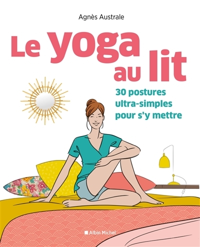 Le Yoga au lit - 30 postures ultra-simples pour s'y mettre (Broché)