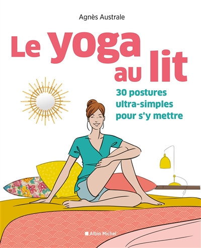 Le Yoga au lit - 30 postures ultra-simples pour s'y mettre (Broché)