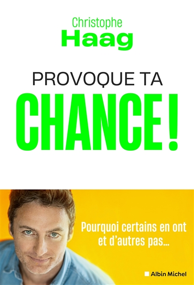 Provoque ta chance ! - Pourquoi certains en ont et d'autres pas... (Broché)