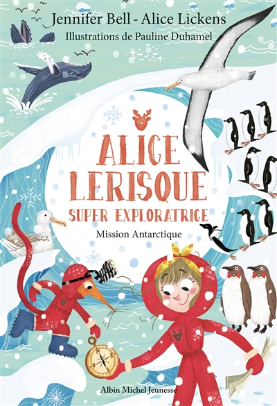 Mission Antarctique - tome 2 - Alice Lerisque super exploratrice - tome 2 (Jeunesse)