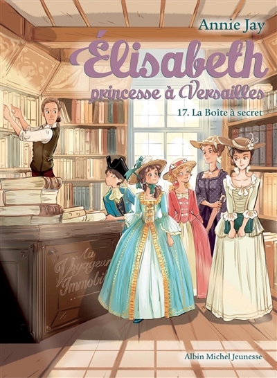 Elisabeth Tome 17 La Boîte à secret - Elisabeth, princesse à Versailles - tome 17 (Poche)