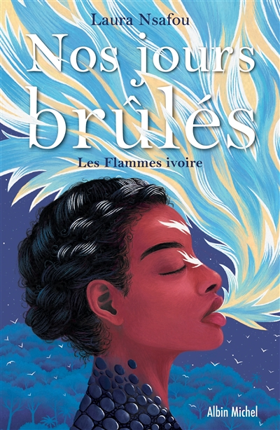 Nos jours brûlés - tome 2 - Les Flammes ivoire (Broché)