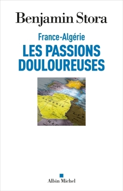 France-Algérie, les passions douloureuses (Broché)