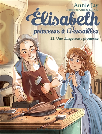 Elisabeth Tome 22 Une dangereuse promesse - Elisabeth, princesse à Versailles - tome 22 (Poche)