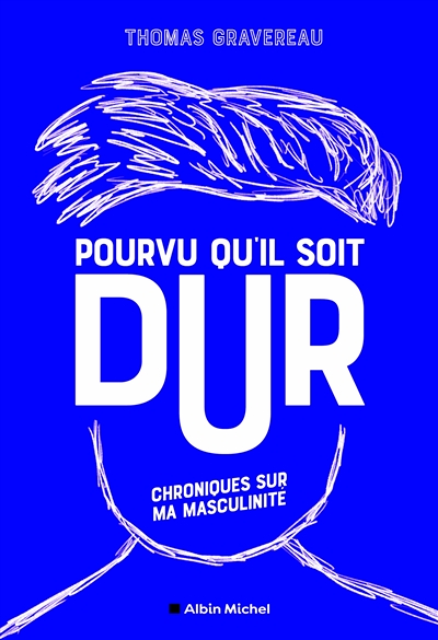 Pourvu qu'il soit dur - Chroniques sur ma masculinité (Broché)