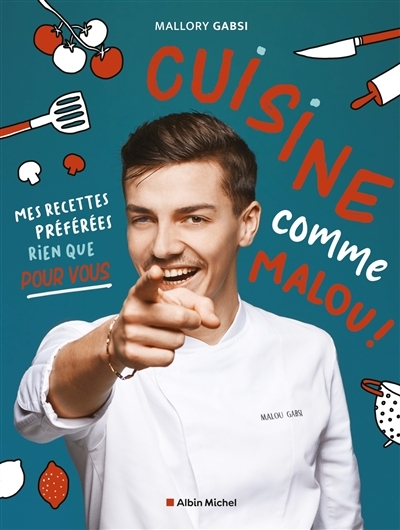 Cuisine comme Malou ! - Mes recettes préférées rien que pour vous (Broché)