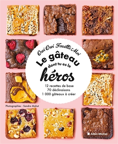 Le Gâteau dont tu es le héros - 12 recettes de base, 70 déclinaisons, 1 000 gâteaux à créer (Cartonn