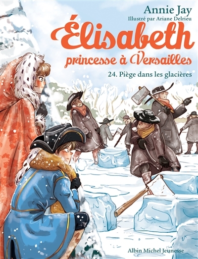 Elisabeth Tome 24 Piège dans les glacières - Elisabeth, princesse à Versailles - tome 24 (Poche)