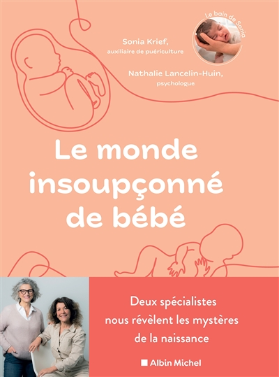 Le Monde insoupçonné de bébé - Deux spécialistes nous révèlent les mystères de la naissance (Broché)