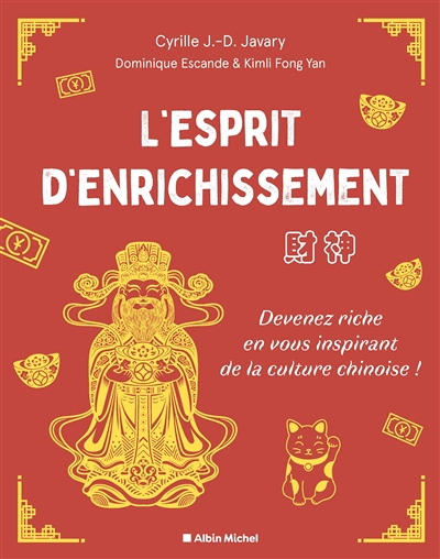 L'Esprit d'enrichissement - Devenez riche en vous inspirant de la culture chinoise (Broché)