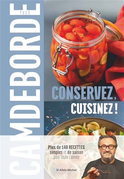 Conservez, cuisinez ! - Plus de 140 recettes simples et de saison pour toute l'année (Relié)