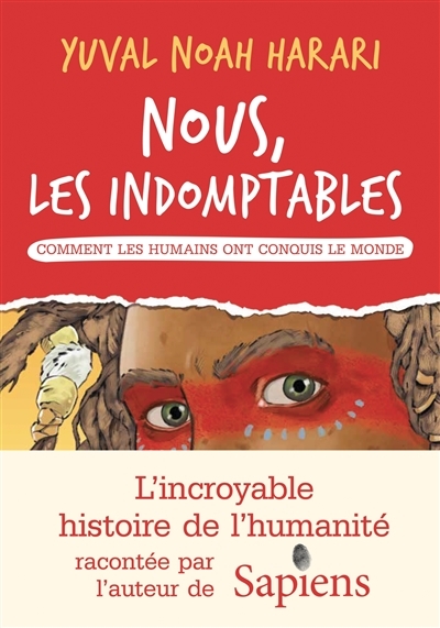 Nous les indomptables - tome 1 - Comment les humains ont conquis le monde (Cartonné)