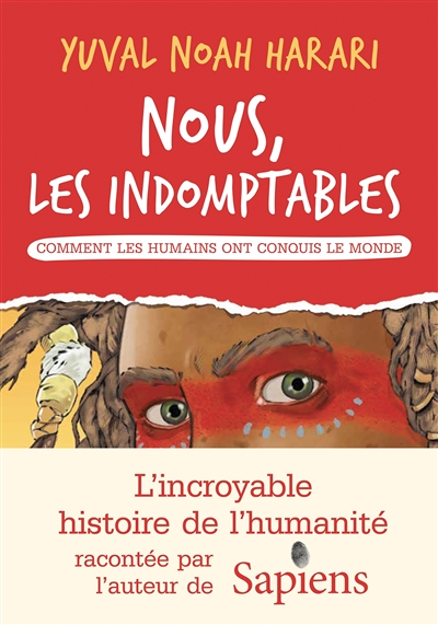 Nous les indomptables - tome 1 - Comment les humains ont conquis le monde (Cartonné)