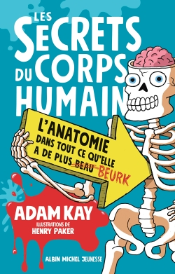 Les Secrets du corps humain - L'anatomie dans tout ce qu'elle a de plus beau beurk (Cartonné)