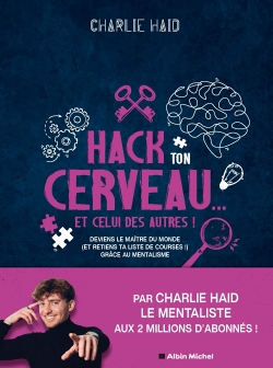 Hack ton cerveau... Et celui des autres ! - Deviens le maître du monde (et retiens ta liste de cours