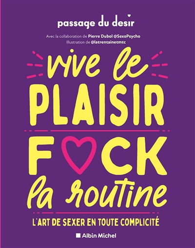 Vive le plaisir, f*ck la routine - L'art de sexer en toute complicité (Broché)