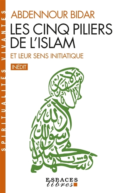 Les Cinq piliers de l'Islam et leur sens initiatique (Espaces Libres - Spiritualités Vivantes) (Poch