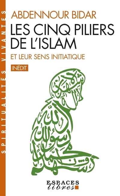 Les Cinq piliers de l'Islam et leur sens initiatique (Espaces Libres - Spiritualités Vivantes) (Poch
