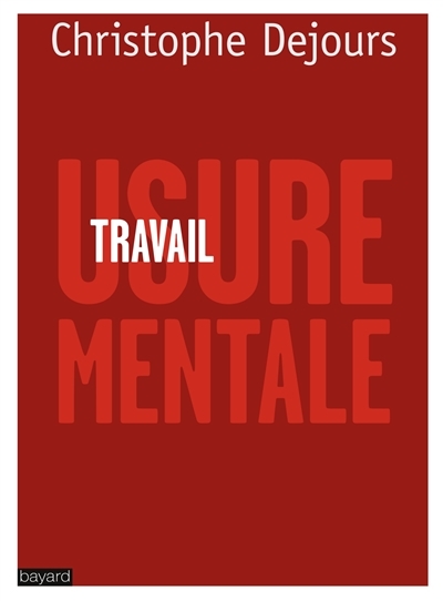 TRAVAIL, USURE MENTALE (Broché)