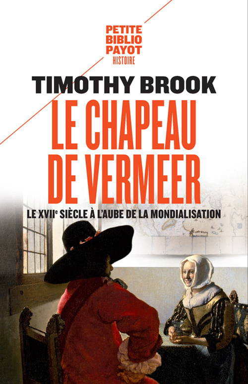 Le chapeau de Vermeer - Le XVIIe siècle à l'aube de la mondialisation (Broché)