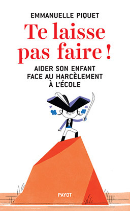 Te laisse pas faire ! - Aider son enfant face au harcèlement à l'école (Broché)