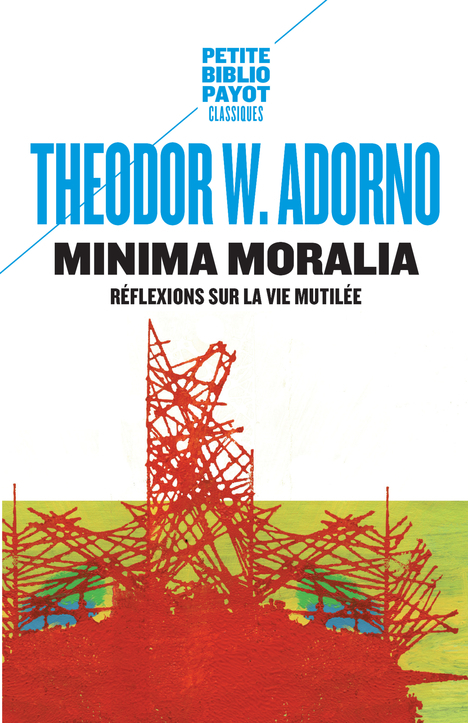 Minima moralia - Réflexions sur la vie mutilée (Poche)