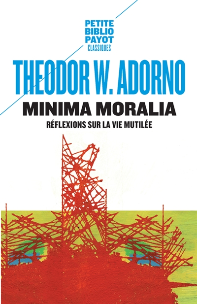 Minima moralia - Réflexions sur la vie mutilée (Poche)