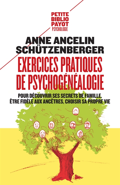 Exercices pratiques de psychogénéalogie - Pour découvrir ses secrets de famille, être fidèle aux anc