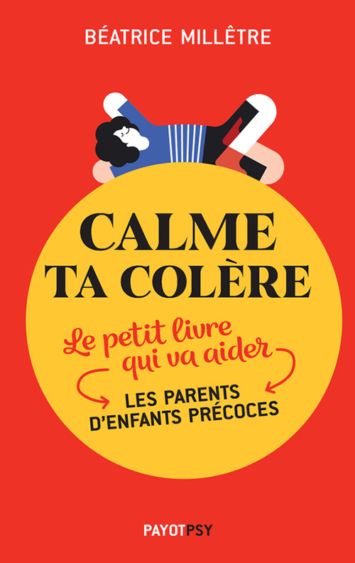 Calme ta colère - Le petit livre qui va aider les parents d'enfants précoces (Broché)