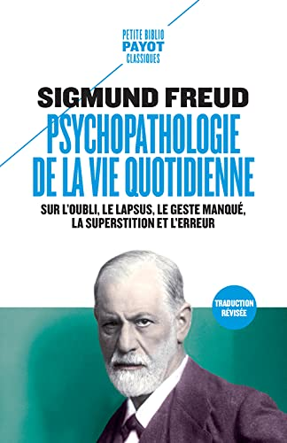 Psychopathologie de la vie quotidienne - Sur l'oubli, le lapsus, le geste manqué, la superstition et