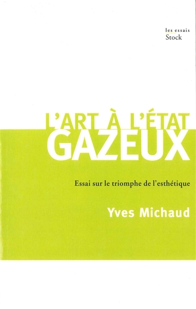 L ART A L'ETAT GAZEUX - Essai sur le triomphe de l'esthétique (Broché)