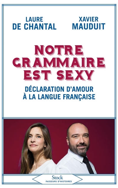 Notre grammaire est sexy - Déclaration d'amour à la langue française (Broché)