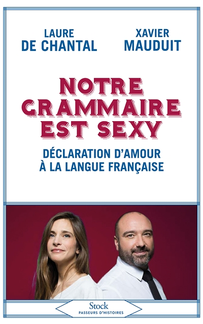 Notre grammaire est sexy - Déclaration d'amour à la langue française (Broché)