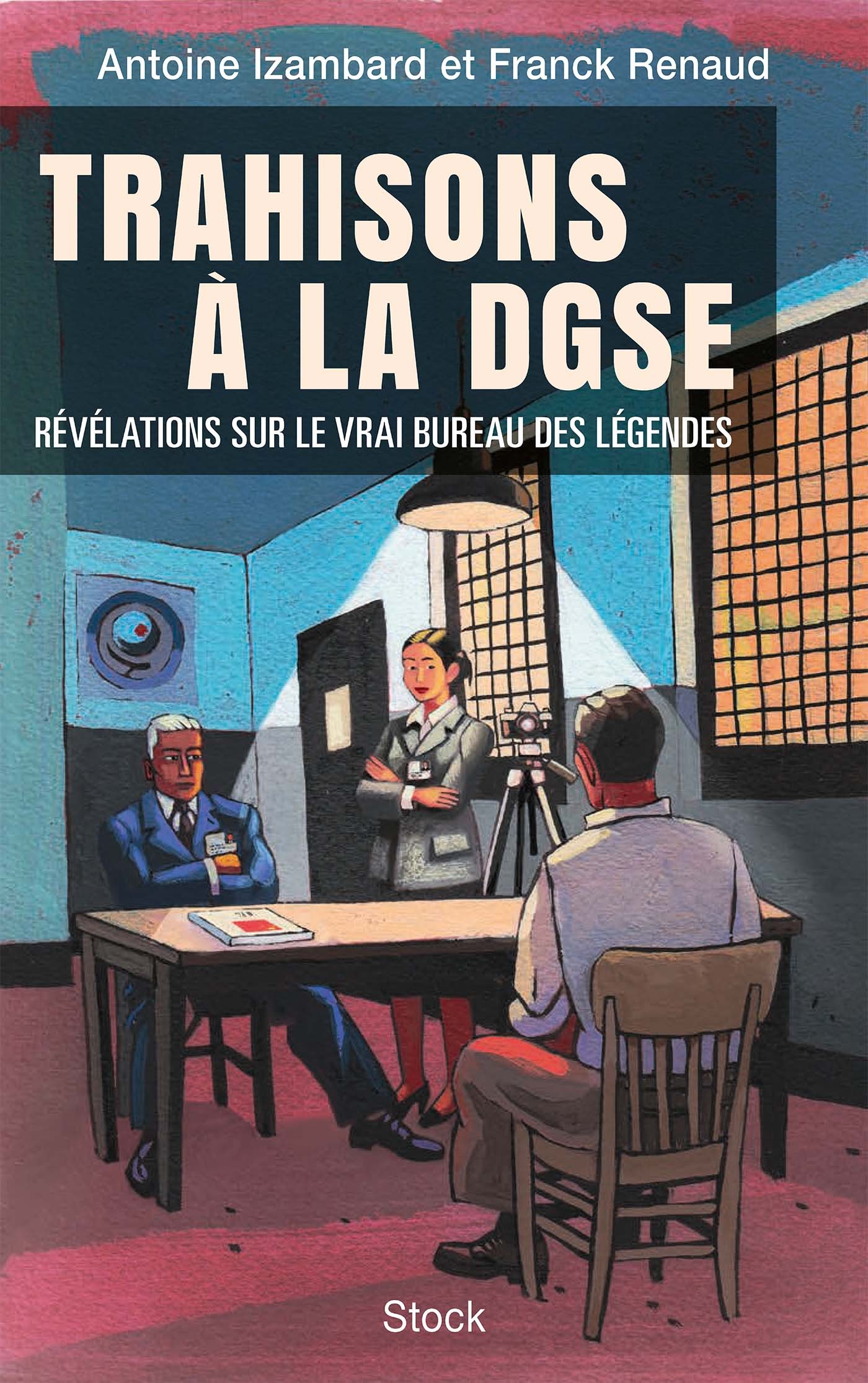 Trahisons à la DGSE - Les secrets de famille du vrai Bureau des légendes (Broché)