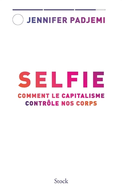 Selfie - Comment le capitalisme contrôle nos corps (Broché)