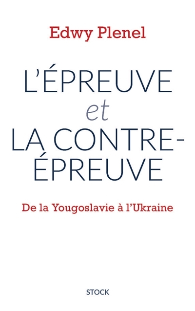 L'épreuve et la contre-épreuve - De la Yougoslavie à l'Ukraine (Broché)