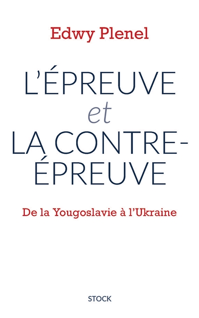 L'épreuve et la contre-épreuve - De la Yougoslavie à l'Ukraine (Broché)