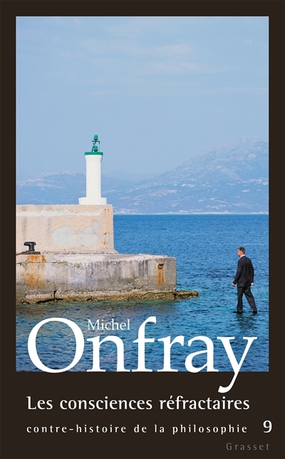 Les consciences réfractaires - Contre-histoire de la philosophie, tome 9 (Broché)