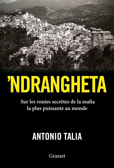 'Ndrangheta - Sur les routes secrètes de la mafia la plus puissante au monde (Broché)