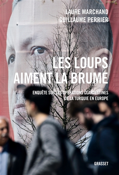 Les loups aiment la brume - Enquête sur les opérations clandestines de la Turquie en Europe (Broché)