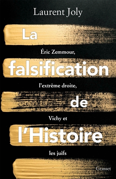 La falsification de l'Histoire - Eric Zemmour, l'extrême droite, Vichy et les juifs (Broché)