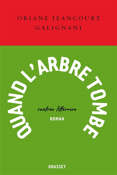 Quand l'arbre tombe - Roman, collection Le Courage, dirigée par Charles Dantzig (Grand format)