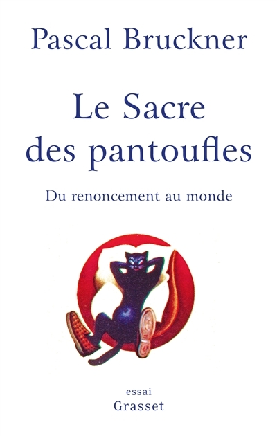 Le sacre des pantoufles - Du renoncement au monde (Broché)