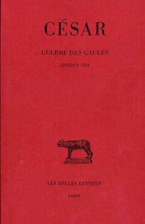 Guerre des Gaules. Tome II: Livres V-VIII (Grand format)