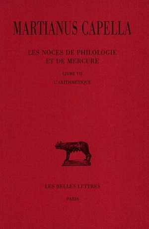 Les Noces de Philologie et de Mercure. Tome VII, Livre VII : L'Arithmétique (Grand format)