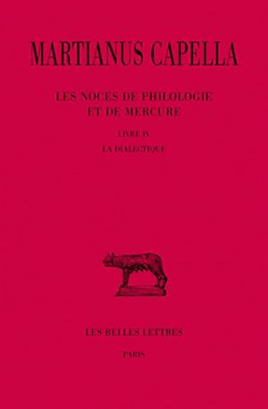 Les Noces de Philologie et de Mercure. Tome IV, Livre IV : La Dialectique (Grand format)